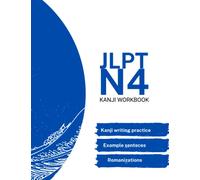 JLPT N4 Kanji Workbook: Self-Study Kanji Writing Practice For Beginners