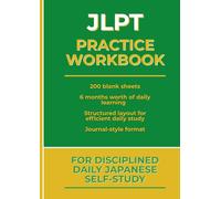 JLPT PRACTICE WORKBOOK: For Disciplined Daily Japanese Self-Study
