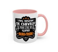 Jm-Déco Mug Pas Besoin de Cheveux pour être Un Super Beau Frère - Idée Cadeau - Tasse en céramique Coloré - Humour Sympa Fun Couleur Pink, Taille 11oz