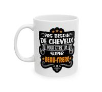 Jm-Déco Mug Pas Besoin de Cheveux pour être Un Super Beau Frère - Idée Cadeau - Tasse en céramique - Humour Sympa Fun