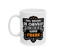 Jm-Déco Mug Pas Besoin de Cheveux pour être Un Super Frère - Idée Cadeau - Tasse en céramique - Humour Sympa Fun