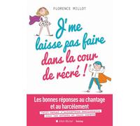 J'me laisse pas faire dans la cour de récré ! – Les bonnes réponses au chantage et au harcèlement
