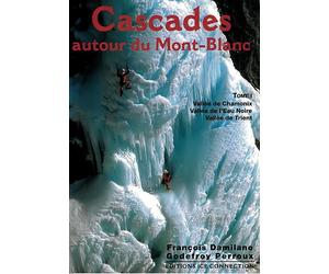 JMEDITIONS - Topo alpinisme - Cascades Autour Du Mont Blanc T1 - Equipement Outdoor | Jmeditions