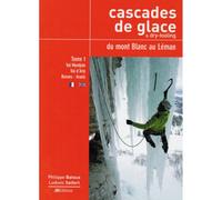 JMEDITIONS - Topo alpinisme - Cascades Et Dry Tooling Du Mt Blanc Au Leman T1 | Jmeditions