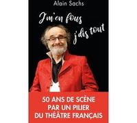 J'm'en fous, j'dis tout Alain Sachs (Auteur)