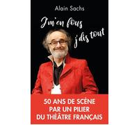 J'm'en fous, j'dis tout - Alain Sachs - Nouveau Monde Eds - broché - Biographie