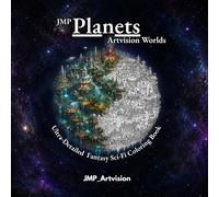 JMP Planets - Artvision Worlds: Ultra-Detailed Fantasy Sci-Fi Coloring Book