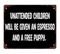 JMVLVLOA Unattended Children Will Be Given an Espresso and A Free Puppy Retro Metal Tin Sign Whimsical Vintage Decor for Home Yard 8 X 12 in