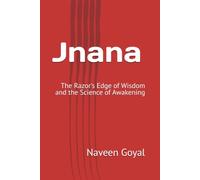 Jnana: The Razor's Edge of Wisdom and the Science of Awakening