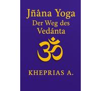 Jñāna Yoga: Der Weg des Vedānta