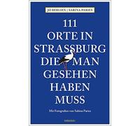 Jo Berlien Sabin 111 Orte in Straßburg, die man gesehen haben muss: Rei (Poche)
