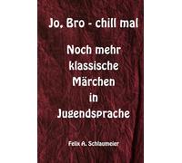 Jo, Bro - chill mal: noch mehr klassische Märchen in Jugendsprache