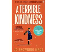 Jo Browning Wroe A Terrible Kindness (Poche)
