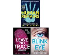 Jo Callaghan Collection 3 Books Set (Human Remains, Leave No Trace & In The Blink of An Eye)