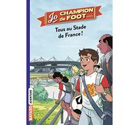 Jo, champion de foot, Tome 03: Tous au stade de France !