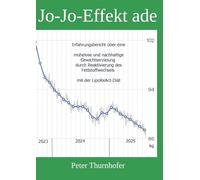 JO-JO-Effekt ade: Erfahrungsbericht über eine mühelose und nachhaltige Gewichtserzielung durch Reaktivierung des Fettstoffwechsels mit der LipoReAct-Diät
