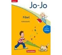 Jo-Jo Fibel - Grundschule Bayern - Neubearbeitung. Arbeitsheft
