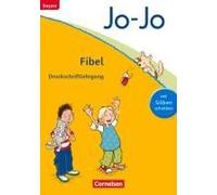 Jo-Jo Fibel - Grundschule Bayern - Neubearbeitung. Druckschriftlehrgang