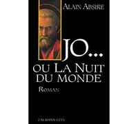 Jo... ou la nuit du monde - Alain Absire - Calmann-Levy - broché - Livre