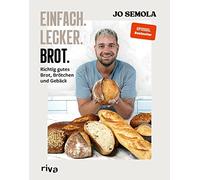 Jo Semola Einfach. Lecker. Brot.: Richtig gutes Brot, Brötchen und Gebäc (Relié)