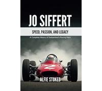 JO SIFFERT: Speed, Passion, And Legacy- A Complete History of Switzerland's Racing Hero