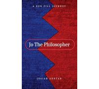 Jo The Philosopher: A Red Pill Journey