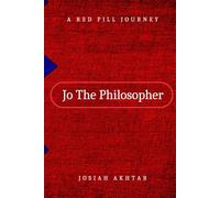 Jo The Philosopher: A Red Pill Journey
