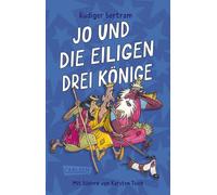 Jo und die eiligen drei Könige: Die wirklich wahre Weihnachtsgeschichte - erzählt aus Sicht eines Hundes | Witziges (Vor-)Lesebuch zur Adventszeit ab 7 Jahren