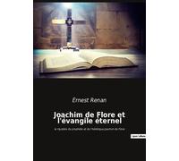 Joachim De Flore Et L'évangile Éternel - Le Mystère Du Prophète Et De L'hérétique Joachim De Flore