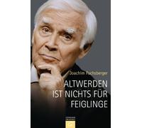 Joachim Fuchsberger Altwerden ist nichts für Feiglinge (Poche)