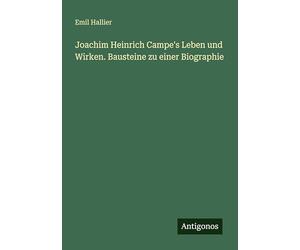 Joachim Heinrich Campe's Leben und Wirken. Bausteine zu einer Biographie