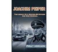 JOACHIM PEIPER: The Legacy Of A Waffen-SS Officer And War Criminal