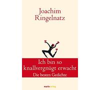 Joachim Ringelnatz Ich bin so knallvergnügt erwacht: Die besten Gedichte (Relié)