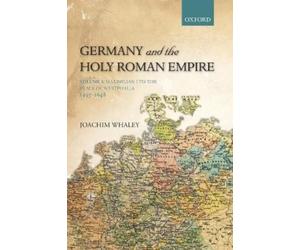 Joachim Whaley Germany and the Holy Roman Empire (Poche)