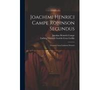 Joachimi Henrici Campe Robinson Secundus: Tironum Causa Latinitate Donatus