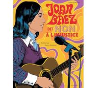 Murielle Szac – Joan Baez dit «&nbsp;Non à l'injustice&nbsp;» – Un roman graphique – Cartonné