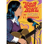 Joan Baez dit "Non à l'injustice" Murielle Szac (Collection dirigée par), Murielle Szac (Auteur), Jeanne Detallante (Illustration)