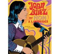 Joan Baez dit "Non à l'injustice" Murielle Szac (Collection dirigée par), Murielle Szac (Auteur), Jeanne Detallante (Illustration)