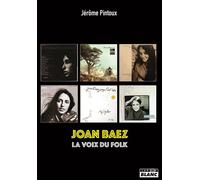 Joan Baez La voix du folk - Jérôme Pintoux - Camion Blanc Eds - broché - Biographie
