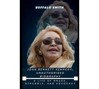Joan Bennett Kennedy Unauthorized biography: A Life of Grace, Struggle, and Advocacy