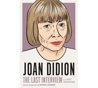 Joan Didion:The Last Interview: and Other Conversations