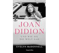 Joan Didion und wie sie die Welt sah: Kalifornien, Kultur, Chaos | USA zwischen Traum und Wirklichkeit | Leben & Werk der Essayistin | bekannt durch SPIEGEL-Bestseller 'Das Jahr des magischen Denkens'