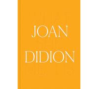 Joan Didion What She Means /anglais