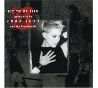 Joan Jett & The Blackhearts - Fit to Be Tied: G.H