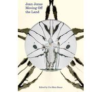 Joan Jonas . Moving Off the Land