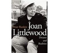 Joan Littlewood: Dreams and Realities: The Official Biography Peter Rankin (Auteur)
