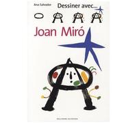 Ana Salvador – Dessiner avec... Joan Miró – Illustrations Joan Miró – Cartonné