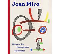 Joan Miró - L'essence Des Choses Passées Et Présentes