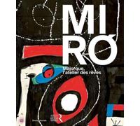JOAN MIRÓ : MAJORQUE, L'ATELIER DES RÊVES