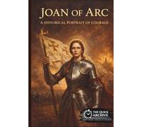 Joan of Arc: A Historical Portrait of Courage